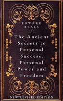 The Ancient Secrets to Personal Success, Personal Power and Freedom