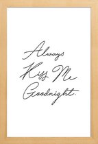 JUNIQE - Poster in houten lijst Always Kiss Me Goodnight -60x90 /Wit &