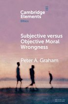 Elements in Ethics - Subjective versus Objective Moral Wrongness