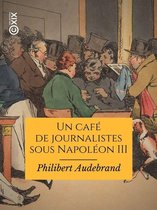 Hors collection - Un café de journalistes sous Napoléon III