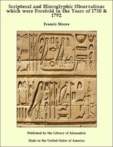 Scriptural and Hieroglyphic Observations which were Foretold in the Years of 1750 & 1792