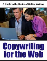 Copywriting for the Web: A Guide to the Basics of Online Writing
