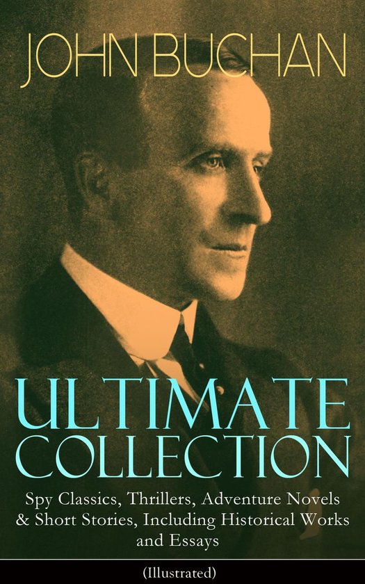 JOHN BUCHAN Ultimate Collection: Spy Classics, Thrillers, Ad ... - cover