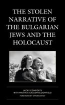Lexington Studies in Jewish Literature - The Stolen Narrative of the Bulgarian Jews and the Holocaust