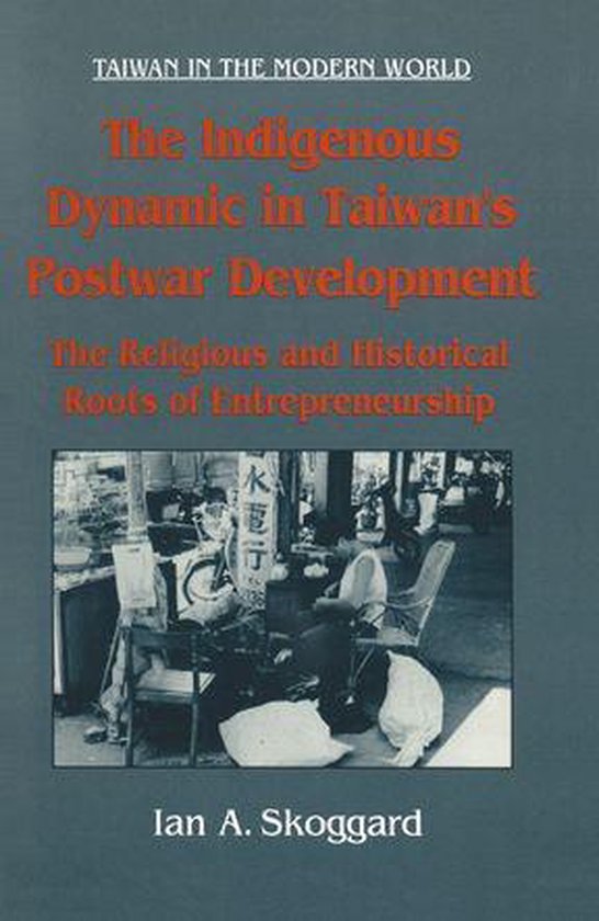 The Indigenous Dynamic in Taiwan's Postwar Development: Reli ... - cover