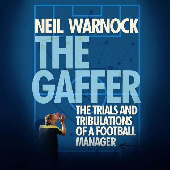 The Gaffer: The Trials and Tribulations of a Football Manage ... - cover