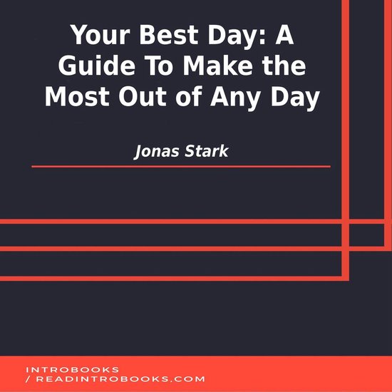 Your Best Day: A Guide To Make the Most Out of Any Day - cover