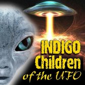 Indigo Children of the UFO, The