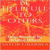 Be Helpful To Others