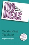 100 Ideas for Teachers -  100 Ideas for Primary Teachers: Outstanding Teaching