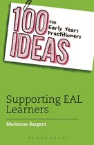 100 Ideas for the Early Years -  100 Ideas for Early Years Practitioners: Supporting EAL Learners