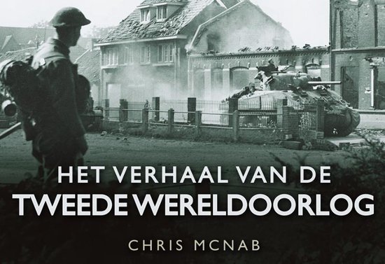 Het verhaal van de Tweede Wereldoorlog, Chris McNab | 9781845886752