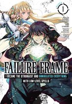 Failure Frame: I Became the Strongest and Annihilated Everything With Low-Level Spells (Manga) 1 - Failure Frame: I Became the Strongest and Annihilated Everything With Low-Level Spells (Manga) Vol. 1