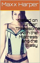 Baited on Tinder: Threesome with the Mistress and the Sissy