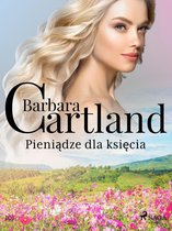 Ponadczasowe historie miłosne Barbary Cartland 101 - Pieniądze dla księcia - Ponadczasowe historie miłosne Barbary Cartland