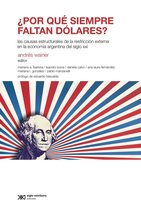 Economía Política Argentina - ¿Por qué siempre faltan dólares?