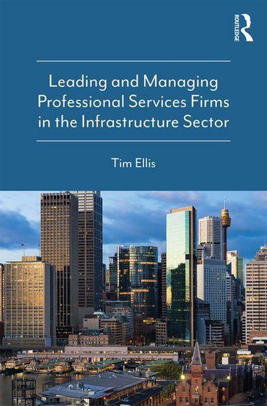 Leading and Managing Professional Services Firms in the Infr ... - cover