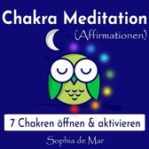 Chakra Meditation (Affirmationen) - 7 Chakren öffnen & aktivieren