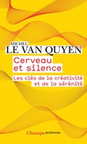 Cerveau et silence. Les clés de la créativité et de la sérénité