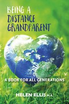 Being A Distance Grandparent: A Book for ALL Generations