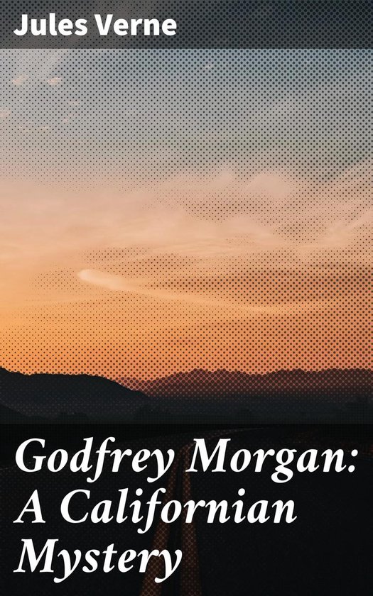 Godfrey Morgan: A Californian Mystery - cover