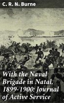 With the Naval Brigade in Natal, 1899-1900: Journal of Active Service