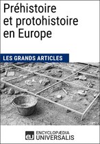 Préhistoire et protohistoire en Europe (Les Grands Articles d'Universalis)