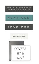 Ridiculously Simple Tech 9 - The Ridiculously Simple Guide to the Next Generation iPad Pro