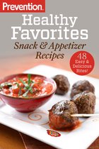 Prevention Diets - Prevention Healthy Favorites: Snack & Appetizer Recipes
