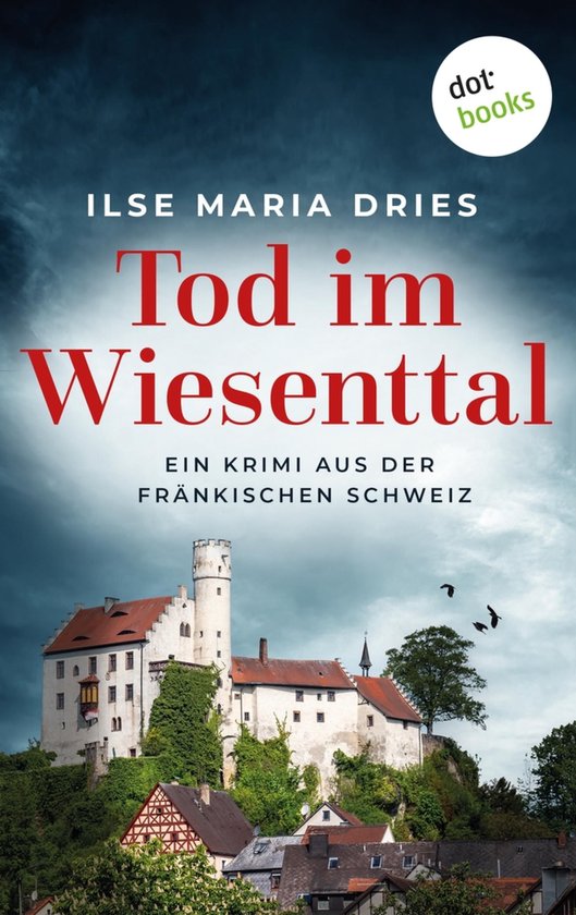 Couverture de livre avec un château et un ciel sombre et dramatique. Titre : Tod im Wiesenttal.