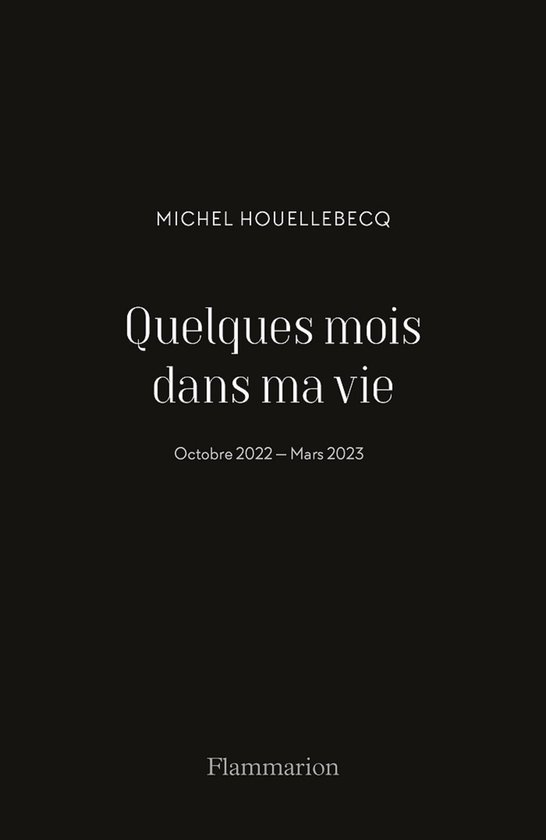 Livre "Quelques mois dans ma vie" de Michel Houellebecq, Flammarion