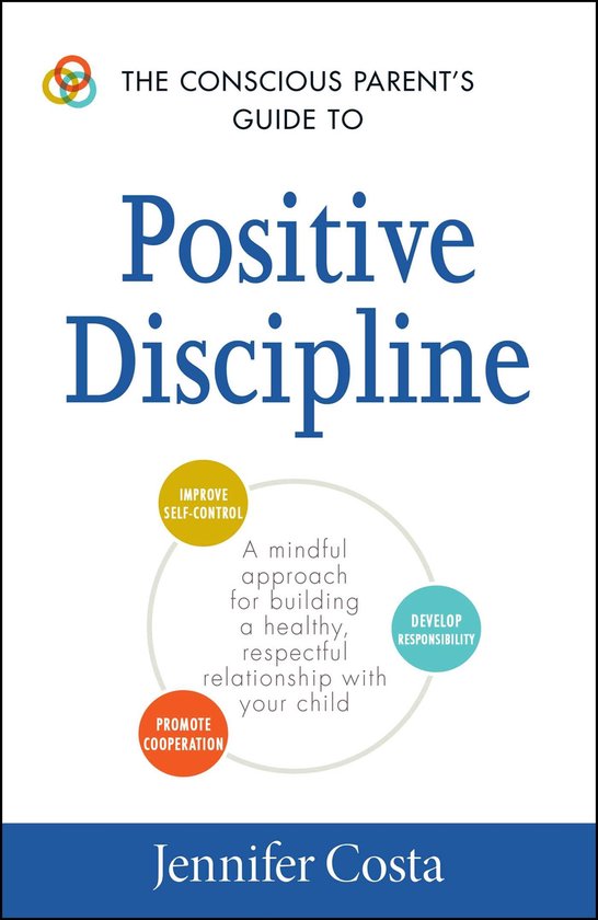 Conscious Parenting Relationship Series - The Conscious Parent's Guide to Positive Discipline