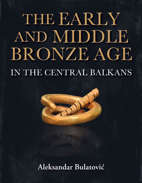 The Early and Middle Bronze Age in the Central Balkans - cover
