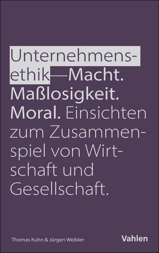 Unternehmensethik: Macht, Maßlosigkeit, Moral - cover
