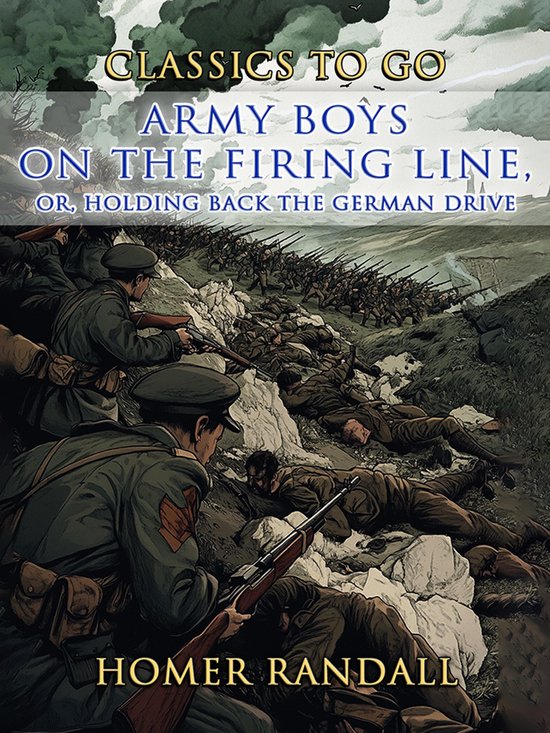 Classics To Go - Army Boys On The Firing Line, or Holding Ba ... - cover