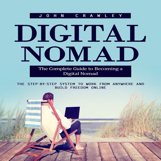 Digital Nomad: The Complete Guide to Becoming a Digital Noma ... - cover