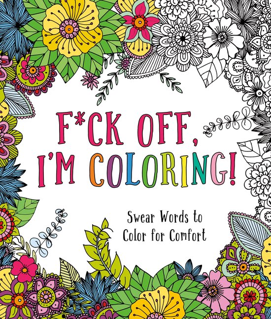 Fck Off, I'm Coloring Swear Words to Color for Comfort - cover