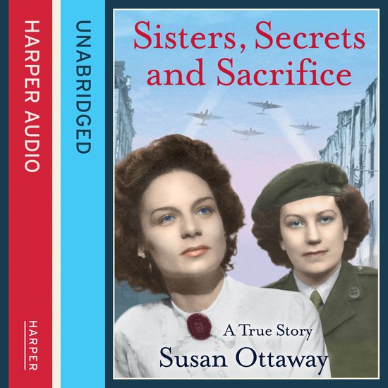 Sisters, Secrets and Sacrifice: The True Story of WWII Speci ... - cover