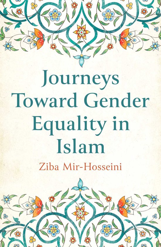 Couverture du livre Journeys Toward Gender Equality in Islam, avec le titre en sarcelle, l'auteur Ziba Mir-Hosseini en rouge, entouré d'un motif islamique traditionnel de fleurs et de papillons.