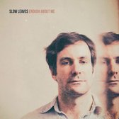 Slow Leaves - Enough About Me (CD)