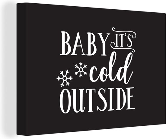 Canvas Schilderij Quote Baby it's cold outside wanddecoratie winter wit op zwart - 60x40 cm - Wanddecoratie