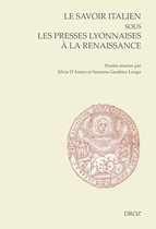Cahiers d'Humanisme et Renaissance - Le savoir italien sous les presses lyonnaises à la Renaissance