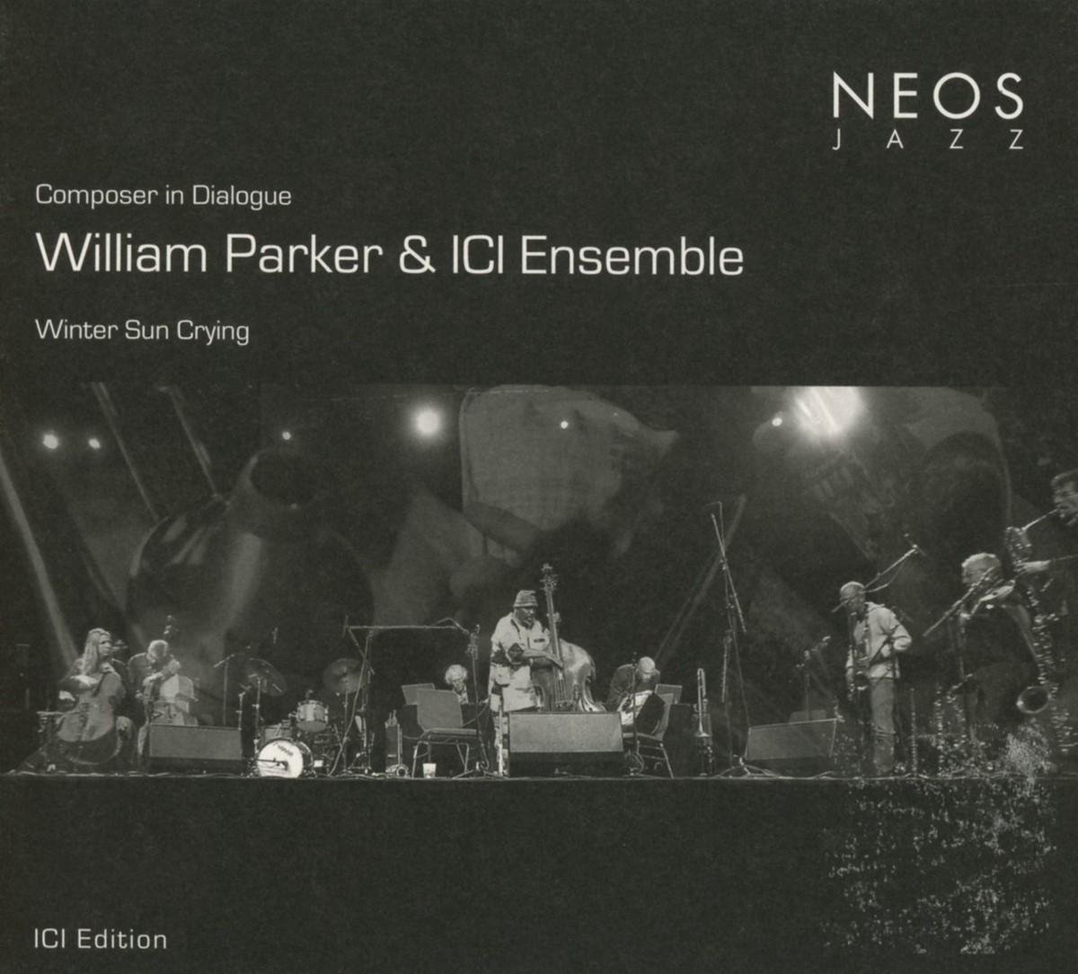 William Parker & ICI Ensemble - Composer in Dialogue, Winter Sun Crying (CD)