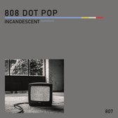 808 Dot Pop - Incandescent (Tantalum) (7" Vinyl Single)