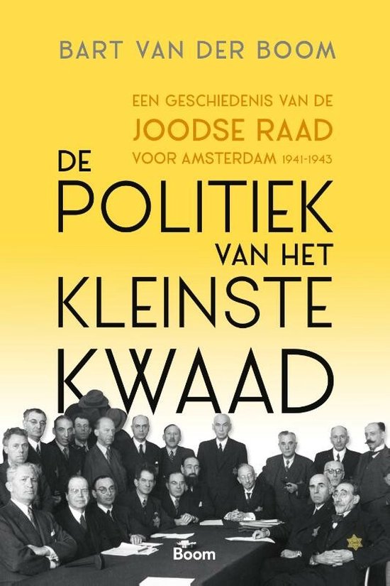 De politiek van het kleinste kwaad; een geschiedenis van de Joodse Raad voor Amsterdam, 1940 – 1943