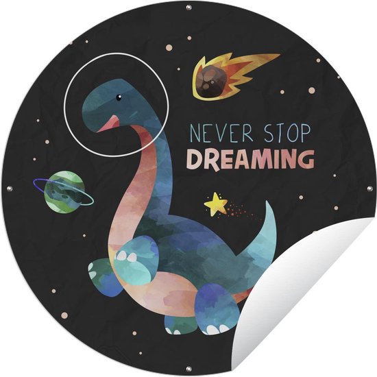 Tuincirkel Quotes - 'Never stop dreaming' - Spreuken - Kids - Jongens - Meiden - Kinderen - 60x60 cm - Ronde Tuinposter - Buiten