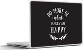 Laptop sticker - 12.3 inch - Spreuken - Do more of what makes you happy - Quotes - 30x22cm - Laptopstickers - Laptop skin - Cover