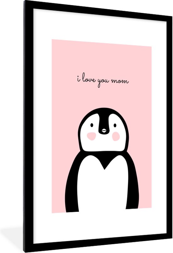 Fotolijst inclusief poster - Posterlijst 80x120 cm - Posters - Quote voor Moederdag – i love you mom met pinguïn – roze - Foto in lijst decoratie - Cadeau voor moeder - Moederdag cadeautje