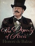 The Human Comedy: Scenes from Political Life - The Deputy of Arcis