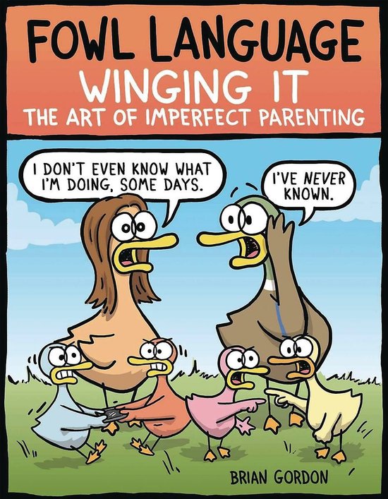 Fowl Language Winging It The Art of Imperfect Parenting Volu ... - cover
